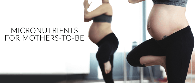 Micronutrients for Mothers-to-Be