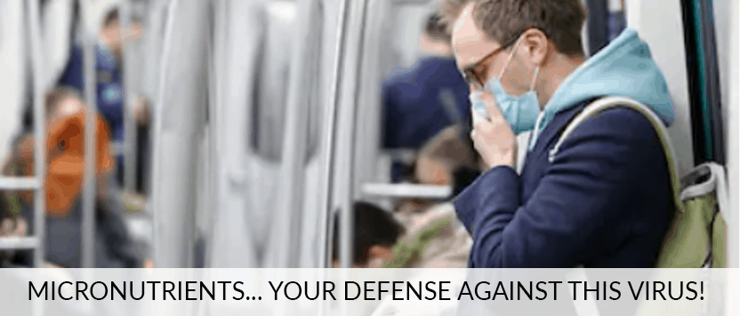 Micronutrients…your defense against this virus!
