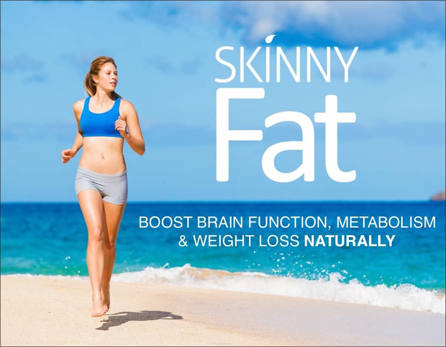 Skinny Fat - Boost brain function, metabolism, and weight loss naturally